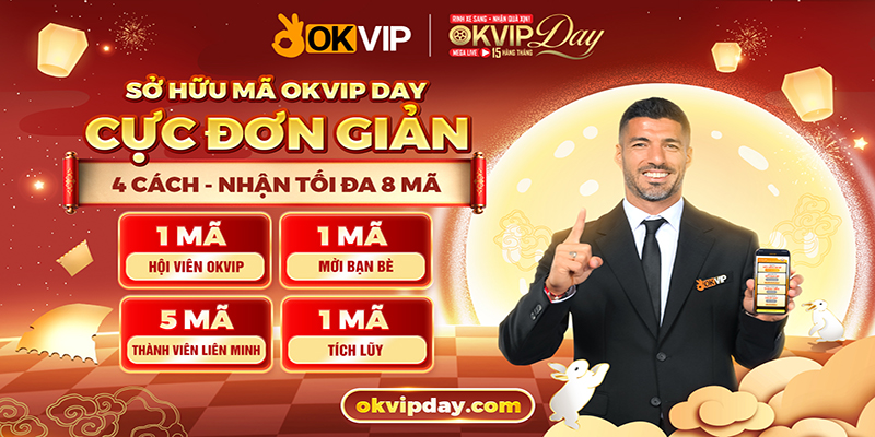 OKVIP DAY – Trung Thu tri ân hội viên với loạt phần thưởng giá trị